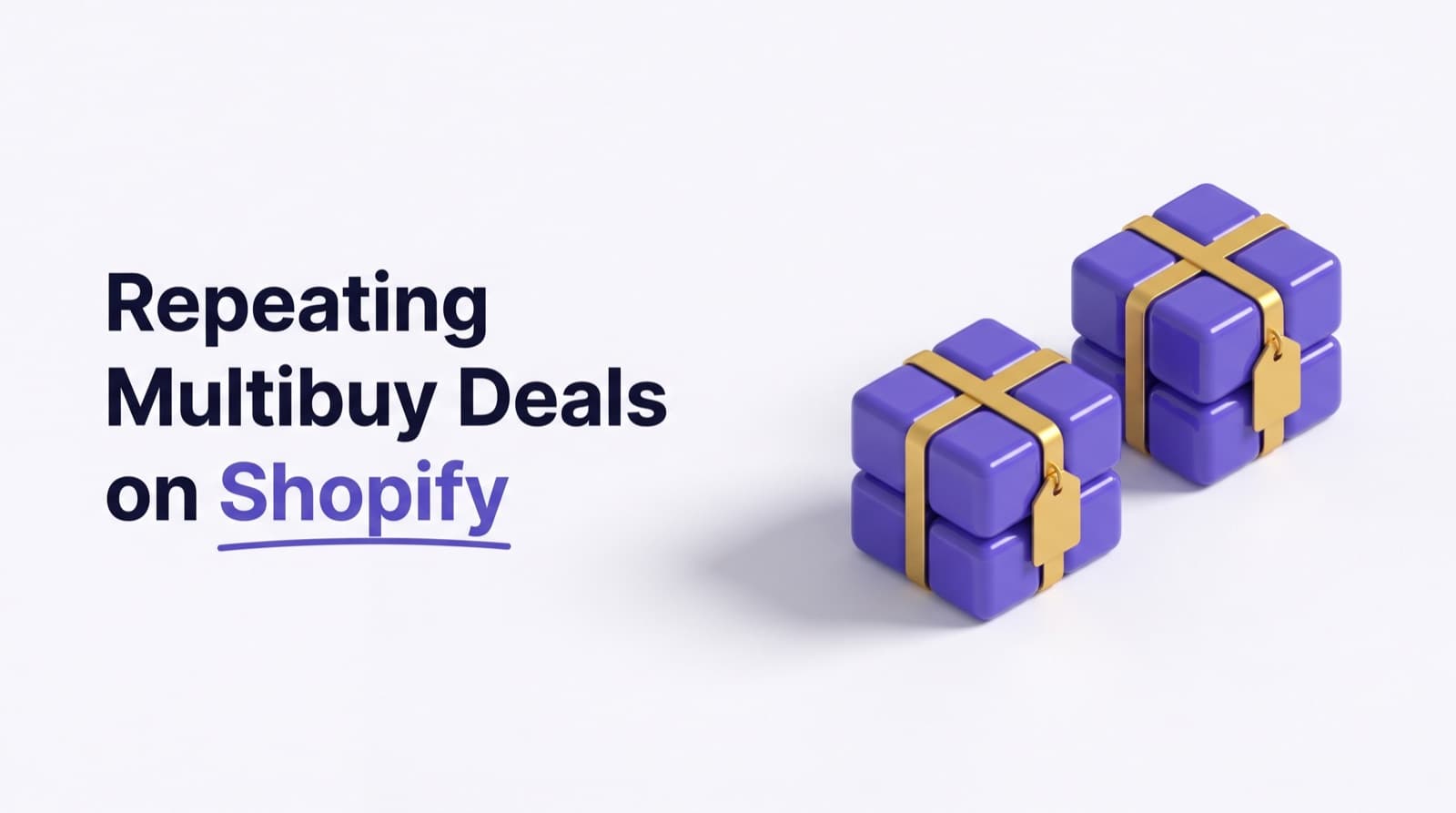 Repeating Multibuy Deals in Shopify: How to Run 4 for GBP 10, 8 for GBP 20 That Recalculates Per Set